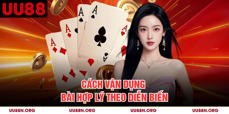 Cách vận dụng bài hợp lý theo diễn biến