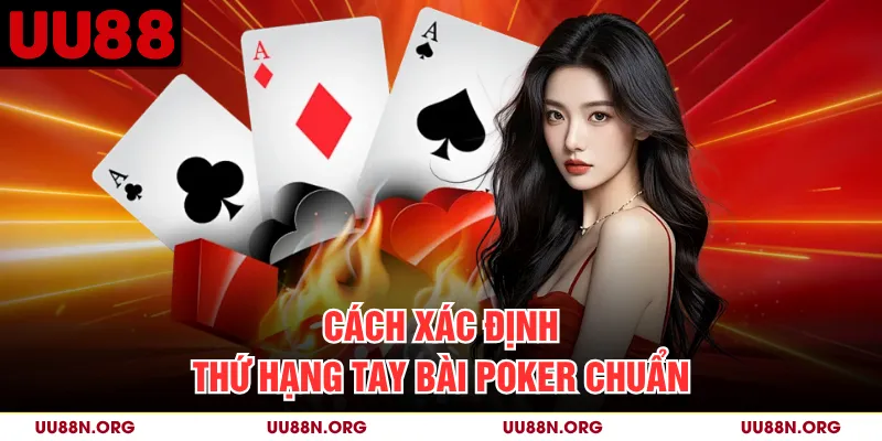 Thứ hạng tay bài được sử dụng để phân định kết quả khi ván bước vào Showdown.
