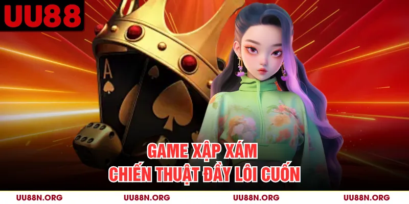 Game Xập Xám chiến thuật đầy lôi cuốn