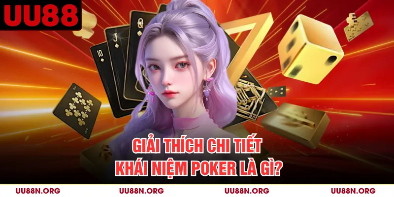 Poker gồm nhiều biến thể với quy tắc chia bài và vòng cược khác nhau.