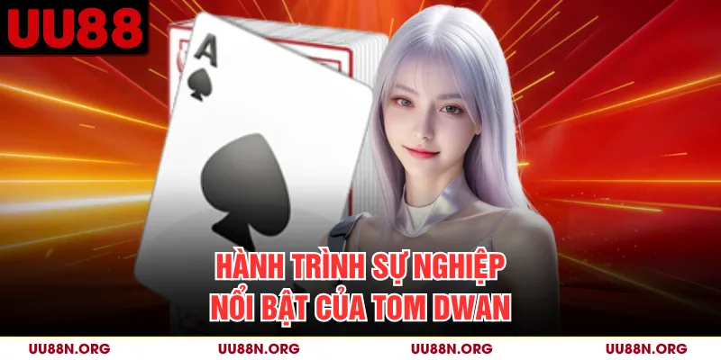 Tom Dwan được cộng đồng biết đến qua Poker trực tuyến, cash game có mức cược cao và các chương trình truyền hình.