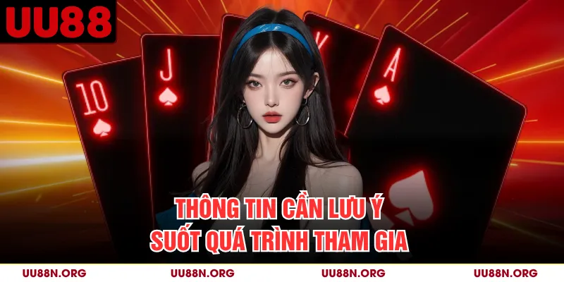 Thông tin cần lưu ý suốt quá trình tham gia
