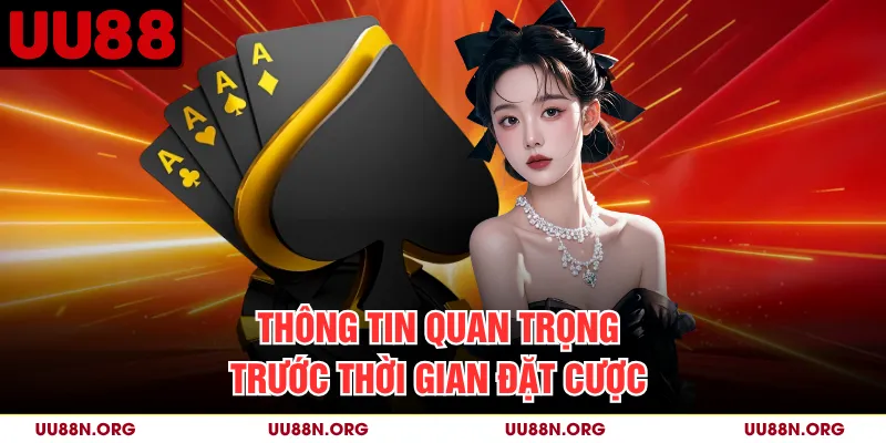 Thông tin quan trọng trước thời gian đặt cược